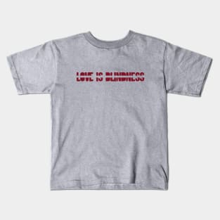 Love is Blindness,burgundy Kids T-Shirt